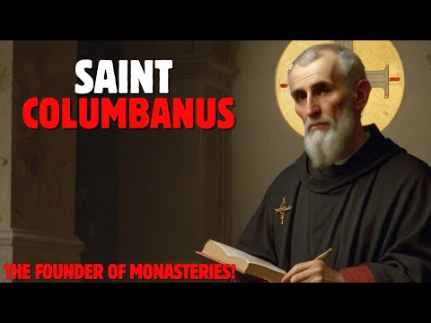 SAINT COLUMBAN: THE IRISHMAN WHO CHALLENGED KINGS AND TRANSFORMED FAITH