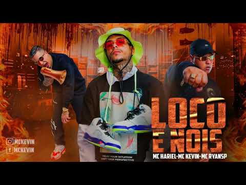 MC Hariel, MC Kevin E MC Ryan SP - Loco é Nois (Áudio Oficial)