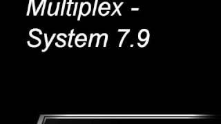 Multiplex - System 7.9