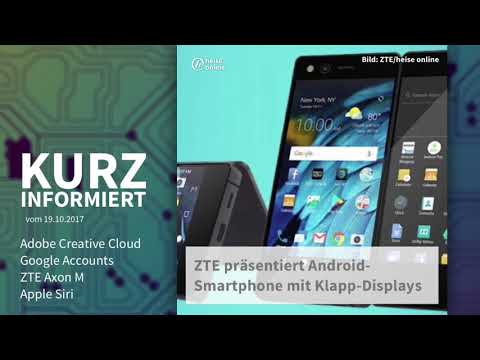 Kurz informiert vom 19.10.2017: Adobe, Google, ZTE Axon M, Apple Siri