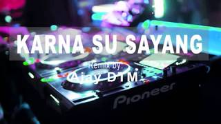 Download lagu DJ Music HOT KARNA SU SAYANG TERBARU Breakbeat|Near Ft. Dian Sorowea|remix by:Ajay DTM mp3