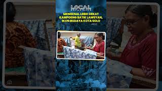 Mengenal Lebih Dekat Kampoeng Batik Laweyan, Ikon Budaya Kota Solo