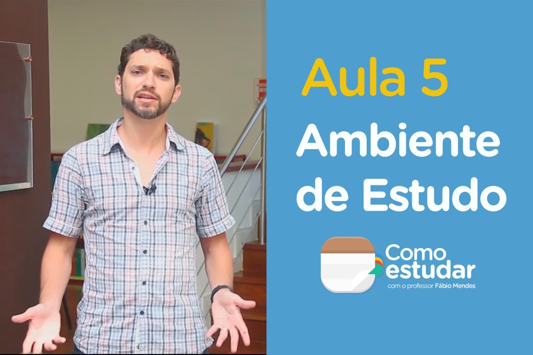 Como Estudar - Aula 05 - Ambiente de Estudo