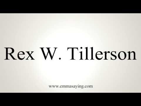 How to Pronounce Rex W. Tillerson