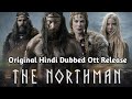 THE NORTHMAN | Full Movie Org Hindi Dubbed Ott Release