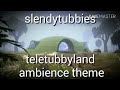 Slendytubbies Teletubbyland Ambience Theme