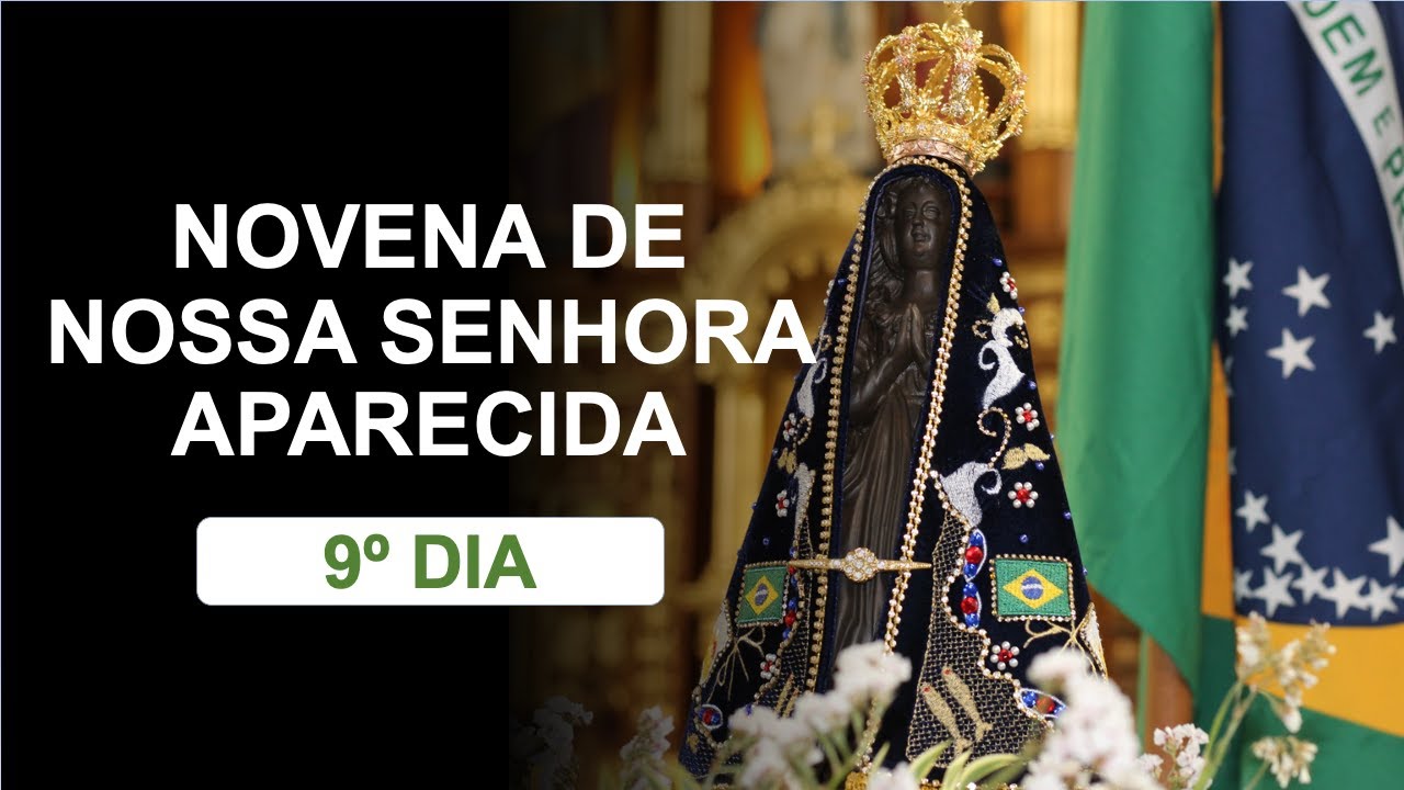 9º dia - Novena de Nossa Senhora Aparecida