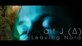 alt-J (∆) - Leaving Nara (Music Video)
