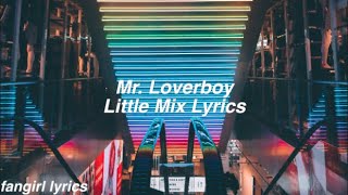 Mr. Loverboy || Little Mix Lyrics