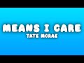 Tate McRae Means I Care Lyrics