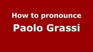 How to pronounce Paolo Grassi