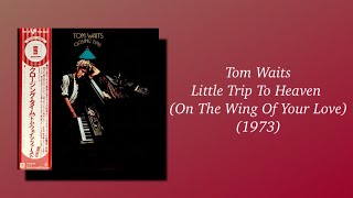 Tom Waits - Little Trip To Heaven (On The Wings Of Love) (1973)