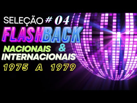Seleção Flashback # 04:  sucessos nacionais e internacionais dos anos 1975 a 1979 para você dançar.