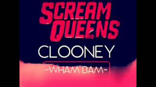 CLOONEY-WHAM BAM | SCREAM QUEENS | Fans