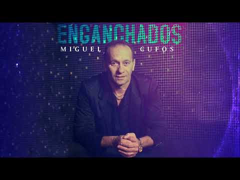 Miguel Ángel Cufos - Enganchados