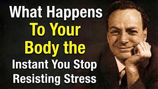 What Happens to Your Body the Instant You Stop Resisting Stress