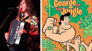 George of the Jungle Weird Al Yankovic