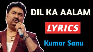 Download lagu Dil Ka Aalam Lyrics | Kumar Sanu | Dil Ka Aalam Lyrics Song | Dil Ka Aalam Lyrics Video mp3