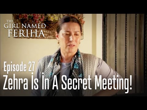 Zehra is in a secret meeting! - The Girl Named Feriha  Episode 27