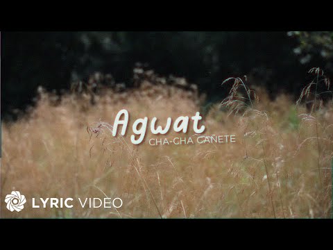 Agwat - Cha-Cha Cañete (Lyrics)