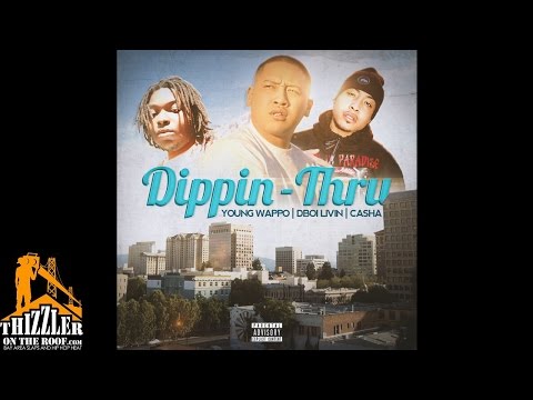 DBoi Livin Ft. Young Wappo & Casha - Dippin Thru [Thizzler.com]