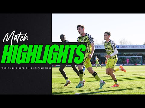 Match Highlights | Forest Green  2-1 Boreham Wood