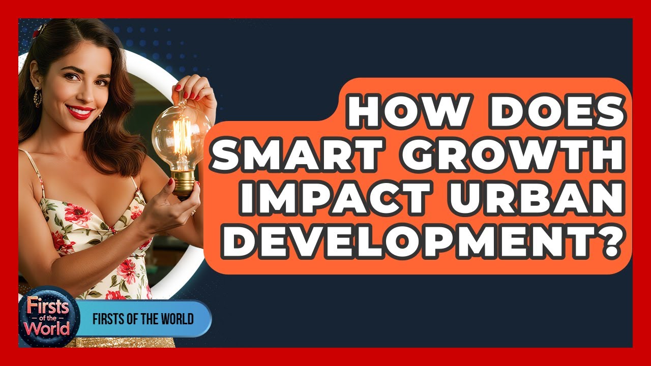 How Does Smart Growth Impact Urban Development? - Firsts of the World
