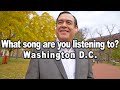 What Song Are You Listening To? WASHINGTON D.C
