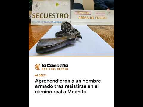 Aprehendieron a un hombre armado tras resistirse en el camino real a Mechita | Alberti