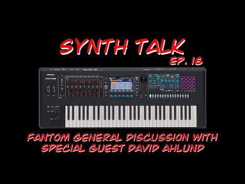 Synth Talk Ep. 16 - Roland Fantom - General Discussion with  special guest David Ahlund