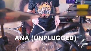 Ana (Unplugged) -- Maná (DRUM COVER)