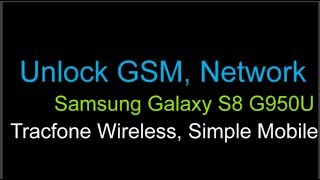 Unlock GSM Samsung Galaxy S8 Tracfone Simple Mobile Boost Mobile