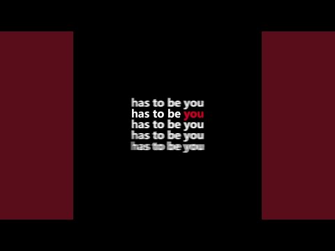 has to be you のサムネイル