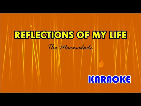 Reflections of My Life [Karaoke] | Popularized by The Marmalade