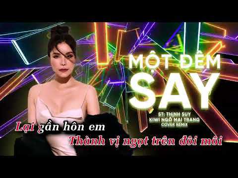 KARAOKE MỘT ĐÊM SAY REMIX - KIWI NGÔ MAI TRANG || Sáng tác: Thịnh Suy