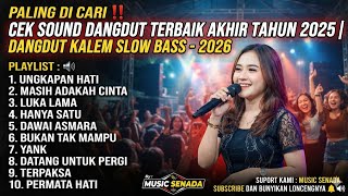 Download lagu PALING DI CARI ‼️ CEK SOUND DANGDUT TERBAIK AKHIR TAHUN 2025 | DANGDUT KALEM SLOW BASS - 2026 mp3