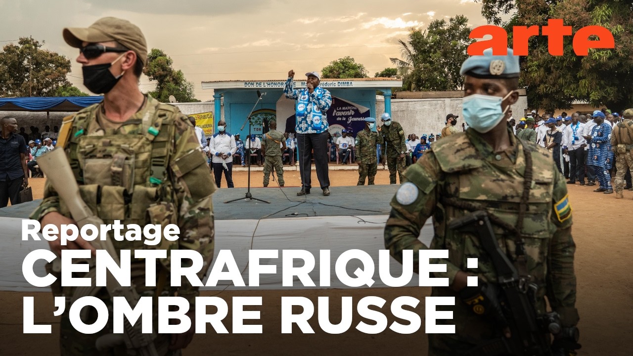 Centrafrique : le soft power russe | ARTE Reportage (2022)