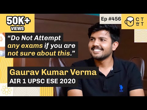 CTwT E456 - UPSC ESE 2020 (Civil) Topper Gaurav Kumar Verma AIR 01 | First Attempt