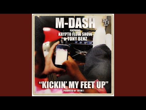 Kickin My Feet Up Feat. Kryptoflowshow & Tbenz