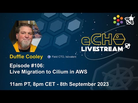 eCHO Episode 106:  Live Migration to Cilium in AWS