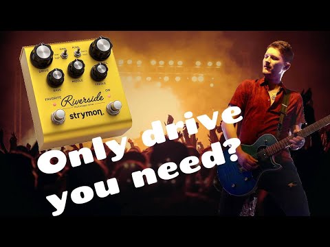 Strymon Riverside - King of Drives???