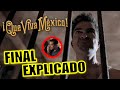 FINAL EXPLICADO QUE VIVA MEXICO PELICULA FINAL EXPLICADO QUE VIVA MEXICO NETFLIX