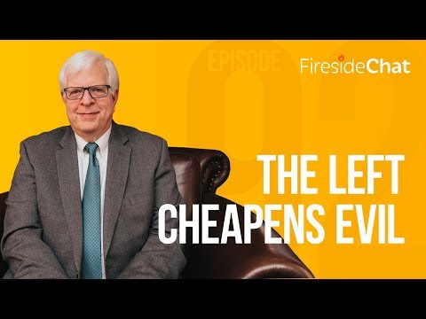 Fireside Chat Ep. 92 - The Left Cheapens Evil | Fireside Chat
