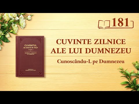Cuvinte zilnice ale lui Dumnezeu: Cunoscându-L pe Dumnezeu | Fragmentul 181