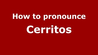 How to pronounce Cerritos