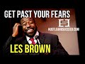 Les Brown - Get Past Your Fears - Hustle And Succeed
