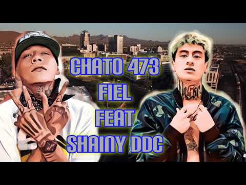 Fiel  Letra - Chato 473  Feat - Shainy DDC
