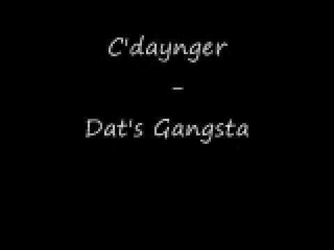 C'daynger  - Dat's Gangsta
