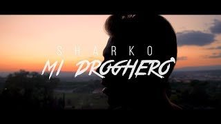 SHARKO - MI DROGHERO&#39; (OFFICIAL VIDEO)