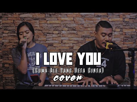 I Love You (Cuma Ale Yang Beta Cinta) - Cover DEVIAN MANUPUTTY & JULIED MANUPUTTY